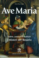 Picture of Ave Maria - Vedere, conoscere e meditare i Misteri del Rosario