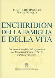 Picture of Enchiridion della famiglia e della vita. Documenti magisteriali e pastorali dal Concilio di Firenze (1439) a Papa Francesco