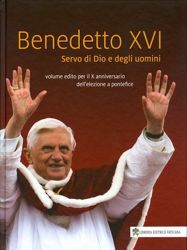 Immagine di Papa Benedetto XVI Servo di Dio e degli Uomini. Volume edito per il 10° anniversario dell' elezione del Pontefice