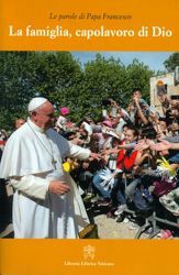 Immagine di Papa Francesco: La Famiglia, Capolavoro di Dio