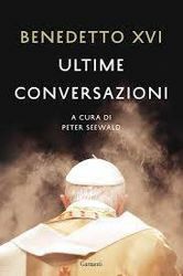 Benedetto XVI, Peter Seewald - Ultime conversazioni