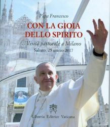 Picture of Con la gioia nello spirito. Visita pastorale a Milano Sabato, 25 marzo 2017