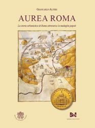 Imagen de Aurea Roma. La storia urbanistica di Roma attraverso le medaglie papali Giancarlo Altieri