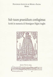 Picture of Sub tuum praesidium confugimus. Scritti in memoria di Monsignor Higini Anglès Francesco Luisi, Antonio Addamiano, Nicola Tangari