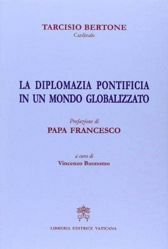 Immagine di La Diplomazia Pontificia in un mondo globalizzato Prefazione di Papa Francesco Tarcisio Bertone
