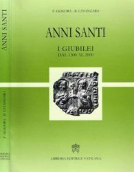 Imagen de Anni Santi. i Giubilei dal 1330 al 2000 Francesco Gligora, Biagia Catanzaro