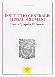 Immagine di Institutio Generalis Missalis Romani. Textus, Synopsis, Variationes Monumenta Studia Instrumenta Liturgica