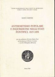 Picture of Antisemitismo popolare e Inquisizione negli Stati pontifici: 1815-1858 David I. Kertzer