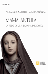 Picture of Mama Antula. La fede di una donna indomita Nunzia Locatelli, Cintia Daniela Suarez