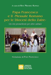 Picture of Papa Francesco e il Messale Romano per le Diocesi dello Zaire. Un Rito Promettente per altre Culture Rita Mboshu Kongo