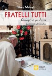 Imagen de Fratelli Tutti Dialogo e profezia Commento all’Enciclica di Papa Francesco - Testo incluso  Ettore Malnati 