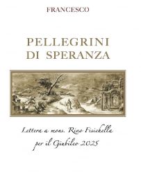 Picture of Pellegrini di Speranza Lettera a Mons. Rino Fisichella per il Giubileo 2025 Papa Francesco 