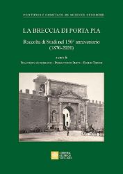 Picture of La Breccia di Porta Pia Raccolta di Studi nel 150° anniversario (1870-2020) Francesco Anghelone, Pierantonio Piatti, Emilio Tirone