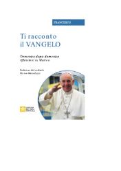 Immagine di Ti Racconto il Vangelo Domenica dopo Domenica, riflessioni su Matteo Papa Francesco 
